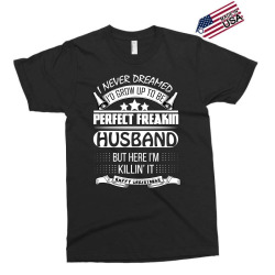 I never dreamed husband Exclusive T-shirt | Artistshot