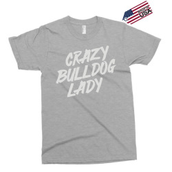 crazy bulldog lady Exclusive T-shirt | Artistshot