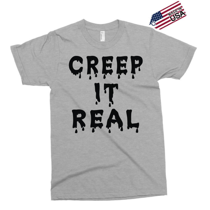 Creep It Real Exclusive T-shirt | Artistshot
