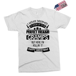 I never dreamed Gramps Exclusive T-shirt | Artistshot