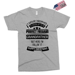 I never dreamed GrandFather Exclusive T-shirt | Artistshot