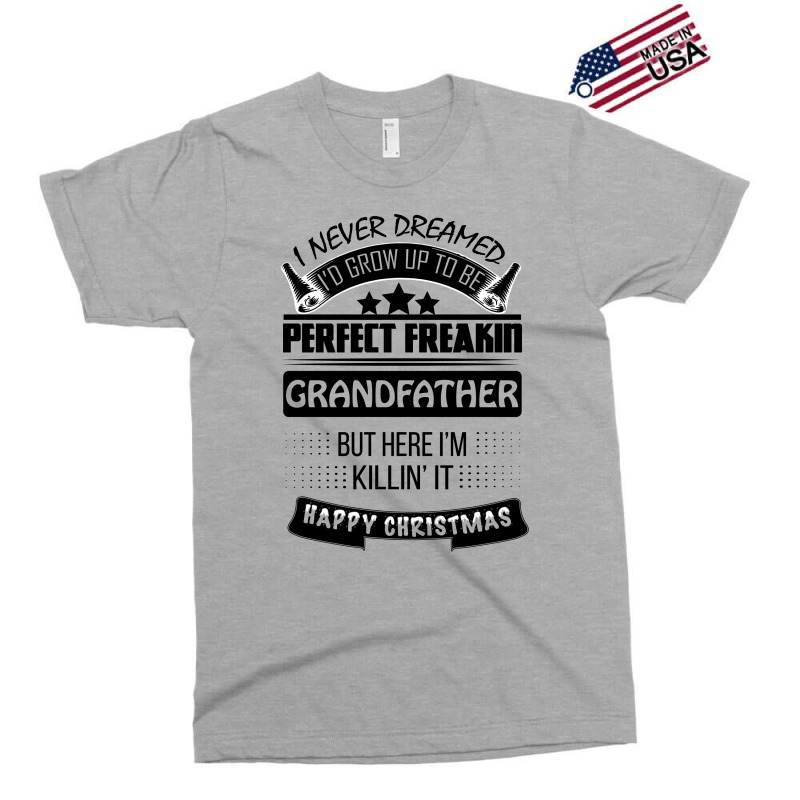 I Never Dreamed Grandfather Exclusive T-shirt | Artistshot