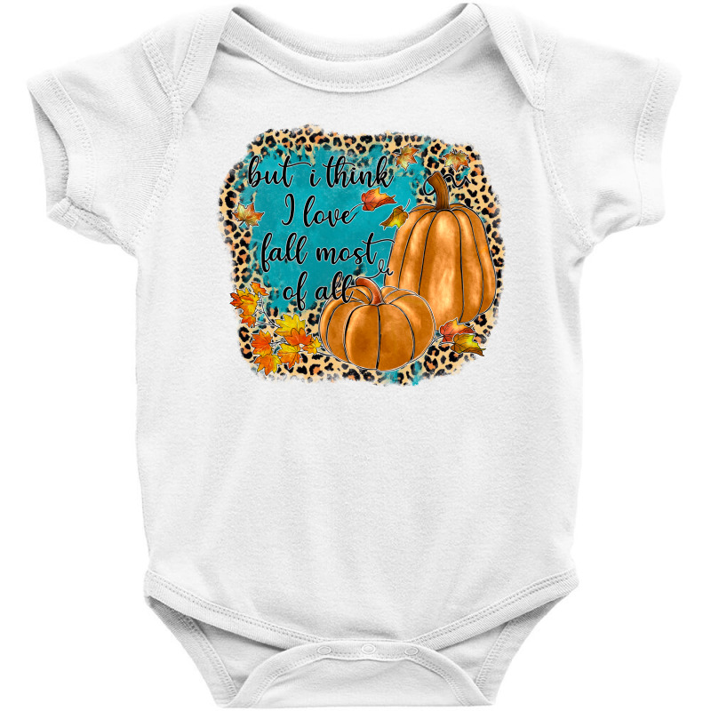 But I Think I Love Fall Most Of All Baby Bodysuit | Artistshot