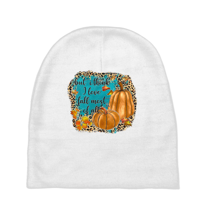 But I Think I Love Fall Most Of All Baby Beanies | Artistshot