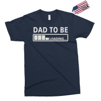 Dad To Be Loading Exclusive T-shirt | Artistshot