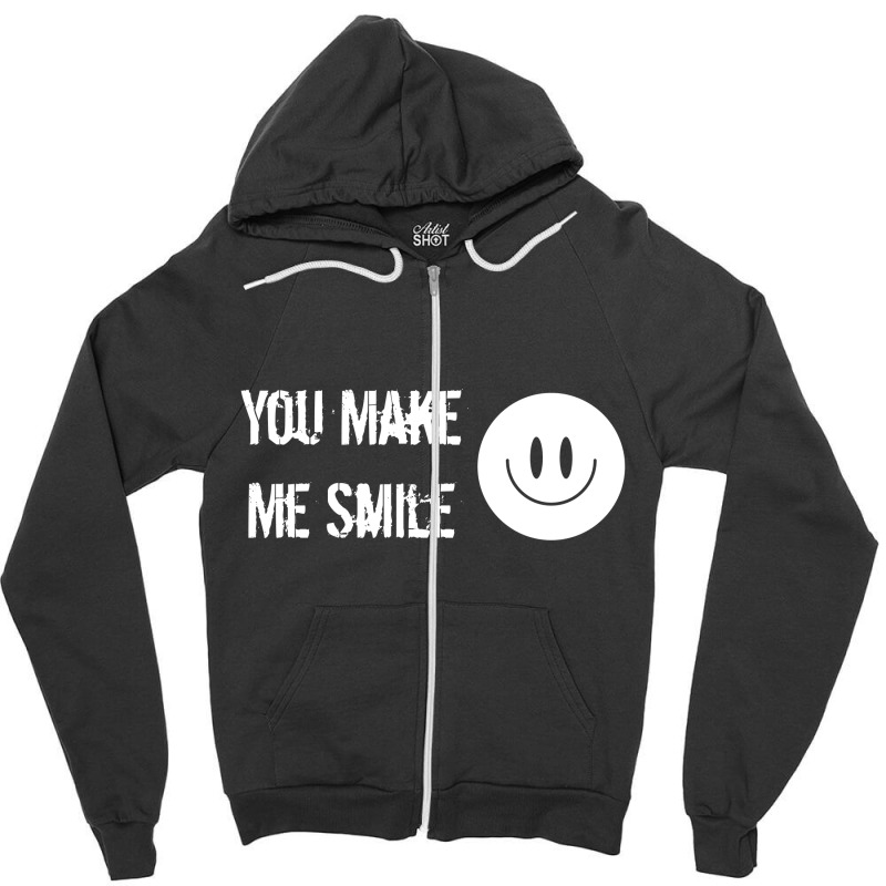 You Make Me Zipper Hoodie | Artistshot