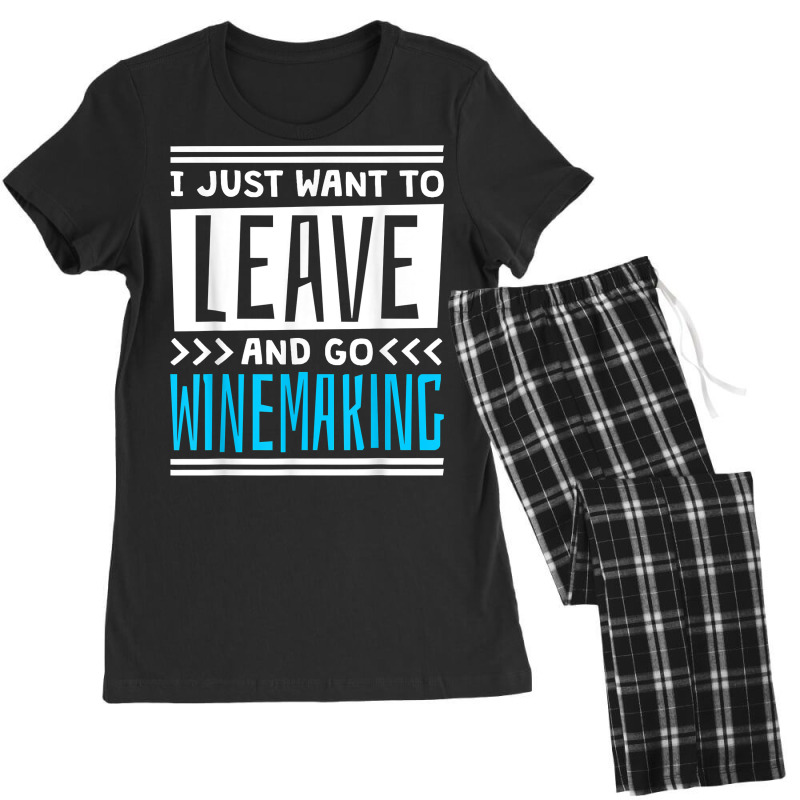 I Just Want To Leave And Go Winemaking T Shirt Women's Pajamas Set | Artistshot