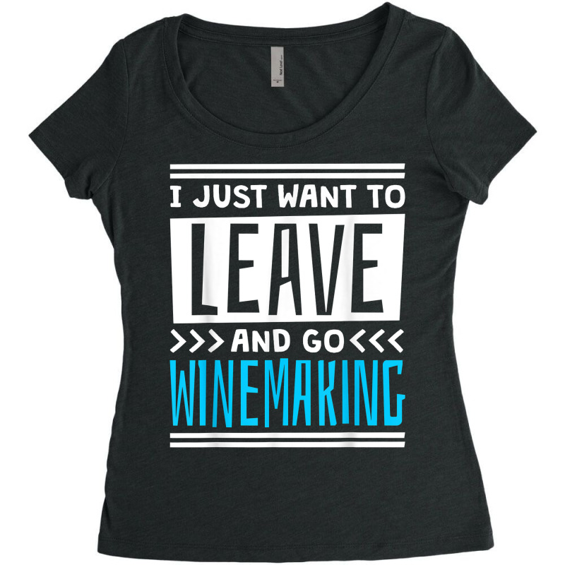 I Just Want To Leave And Go Winemaking T Shirt Women's Triblend Scoop T-shirt | Artistshot