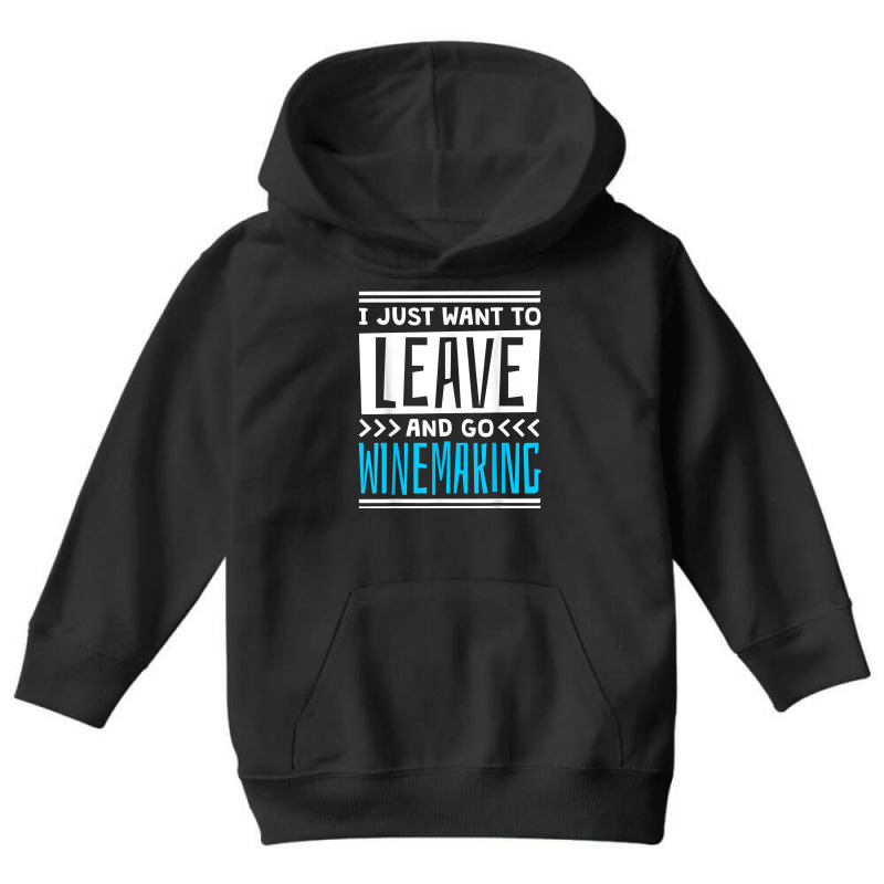 I Just Want To Leave And Go Winemaking T Shirt Youth Hoodie | Artistshot