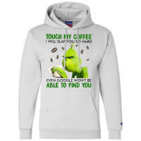 Touch My Coffee I Will Slap You So Hard T Shirt Champion Hoodie | Artistshot