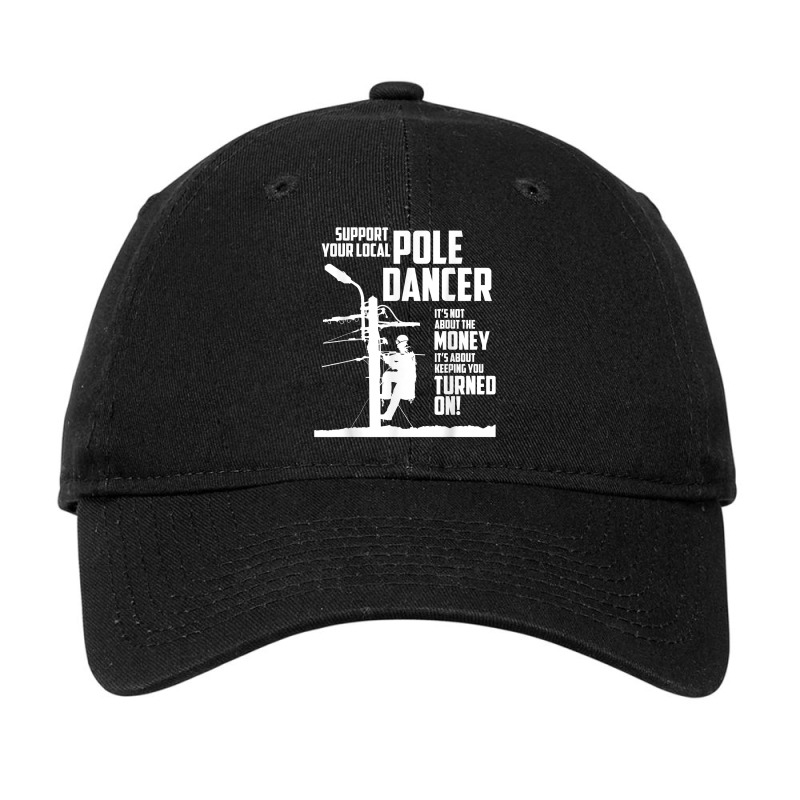 Support Your Pole Dancer Utility Electric Lineman Shirt Adjustable Cap by tandonwelters | Artistshot