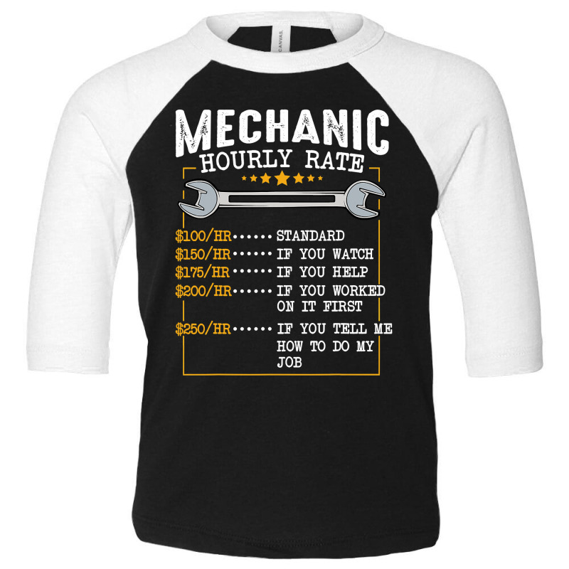 Mechanic Hourly Rate Labor Rates Funny Co Workers Car Lover T Shirt Toddler 3/4 Sleeve Tee by HUUY | Artistshot