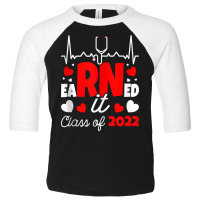 Earned It Class Of 2022 I Rn Registered Nurse Tank Top Toddler 3/4 Sleeve Tee | Artistshot