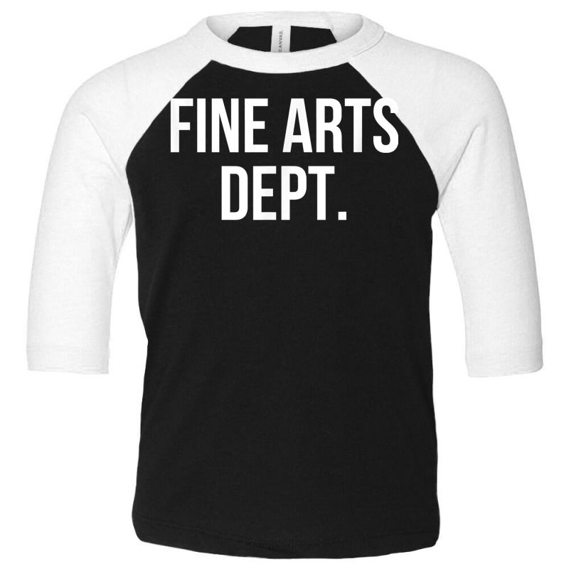 Fine Arts Dept. College Fine Arts Major T Shirt Toddler 3/4 Sleeve Tee by waltervanderwilt1 | Artistshot