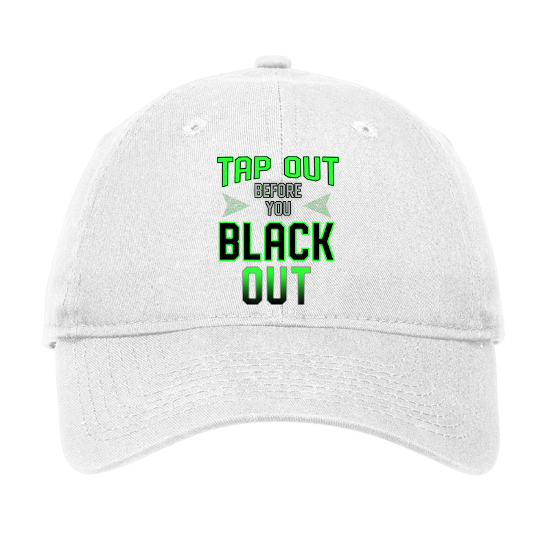 Tap Out Before You Black Out Mma Bjj T Shirt Adjustable Cap by tandonwelters | Artistshot