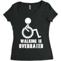 Walking Is Overrated   Funny Wheelchair Disability Saying T Shirt Women's Triblend Scoop T-shirt | Artistshot