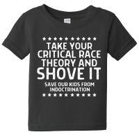 Take Your Critical Race Theory And Shove Baby Tee | Artistshot