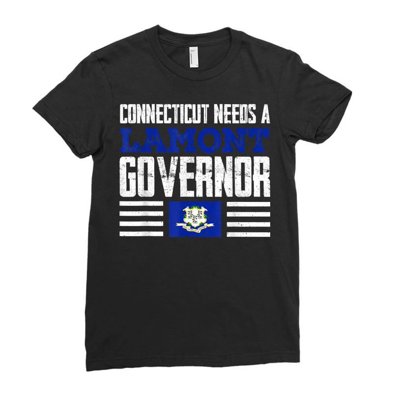 Connecticut Needs A Lamont Governor Ned Lamont 2022 Vote T Shirt Ladies Fitted T-Shirt by kasaqcsegurc | Artistshot