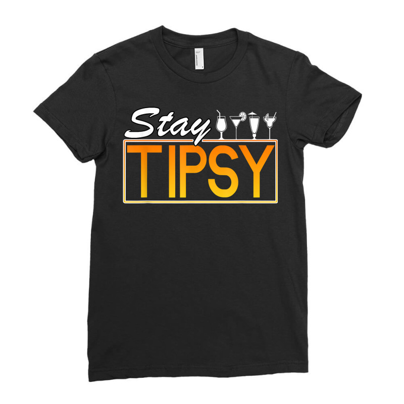 Stay Tipsy Funny Bartender Mixologist Bartending Barman T Shirt Ladies Fitted T-Shirt by caroldian | Artistshot