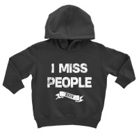 I Miss People 2020 For Dark Toddler Hoodie | Artistshot