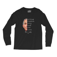 Killing Freedom Only Took One Little Prick Fauci Long Sleeve Shirts | Artistshot