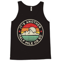 Hiking Funny Hiking Camping Another Half Mile Or So Mountains Hike Tank Top | Artistshot