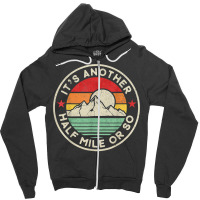 Hiking Funny Hiking Camping Another Half Mile Or So Mountains Hike Zipper Hoodie | Artistshot