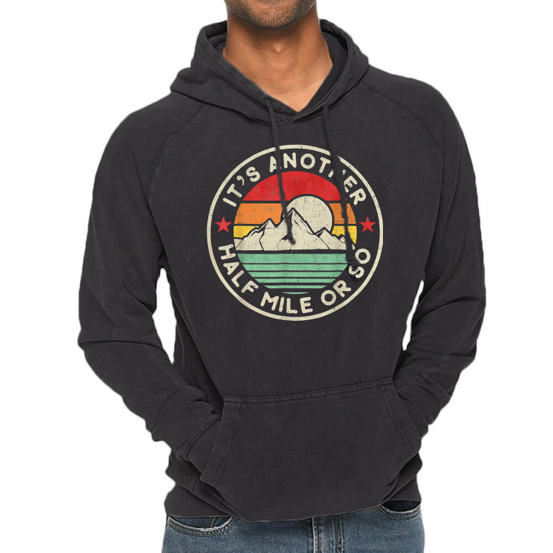 Hiking Funny Hiking Camping Another Half Mile Or So Mountains Hike Vintage Hoodie by urethrapricey | Artistshot