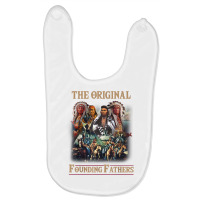 Original Founding Fathers Native American T Shirt Baby Bibs | Artistshot