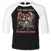 Original Founding Fathers Native American T Shirt Toddler 3/4 Sleeve Tee | Artistshot