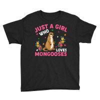 Mongoose Animal Lover Just A Girl Who Loves Mongooses T Shirt Youth Tee | Artistshot