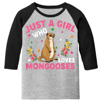 Mongoose Animal Lover Just A Girl Who Loves Mongooses T Shirt Youth 3/4 Sleeve | Artistshot