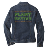 Plant Native Fun Gardening Permaculture Ecology T Shirt Ladies Denim Jacket | Artistshot