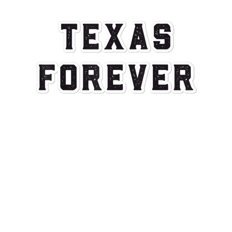 Texas Forever Shirt  Distressed Bold Design Sticker | Artistshot