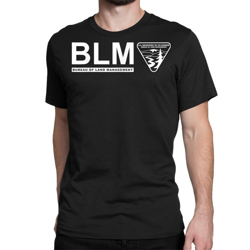 The Original Blm    Bureau Of Land Management (white) T Shirt Classic T-shirt by johnjosephmenk | Artistshot