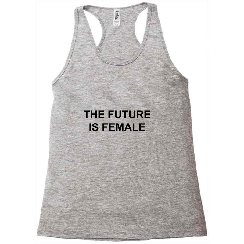 The Future Is Female Racerback Tank by cocoricodel | Artistshot