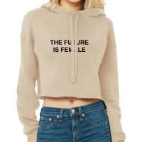 The Future Is Female Cropped Hoodie | Artistshot