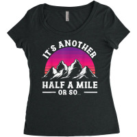 Hiking Hikers Hiking Another Half Mile Or So Hike Hiking Lovers Women's Triblend Scoop T-shirt | Artistshot