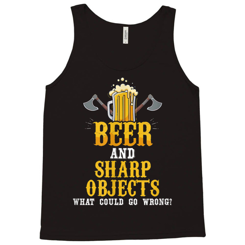 Lumberjack Beer And Sharp Objects What Could Go Wrong Axe Lumberjack Tank Top | Artistshot