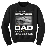 Union Ironworker Dad Quote Design Iron Worker Clothing T Shirt Youth Sweatshirt | Artistshot