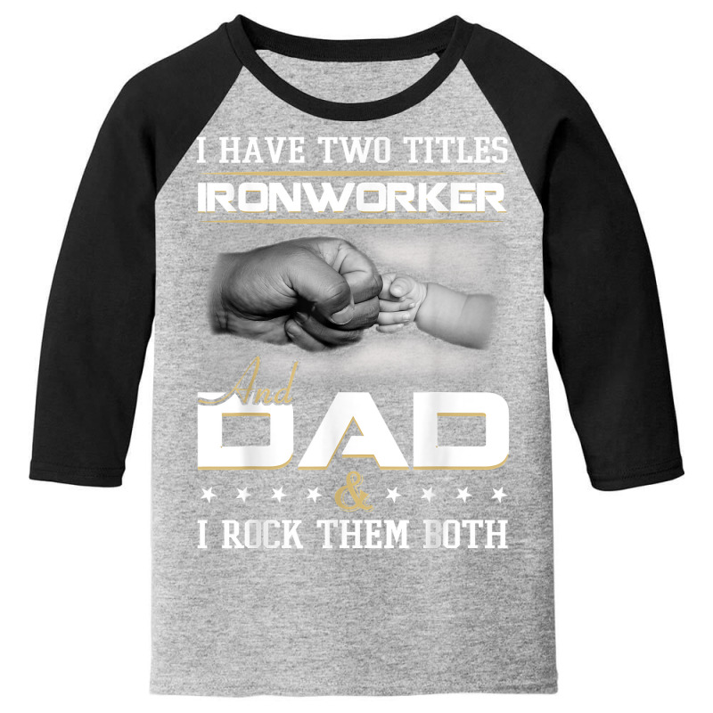 Union Ironworker Dad Quote Design Iron Worker Clothing T Shirt Youth 3/4 Sleeve by damarcusswabb | Artistshot