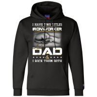 Union Ironworker Dad Quote Design Iron Worker Clothing T Shirt Champion Hoodie | Artistshot