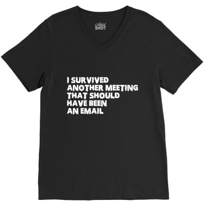 I Survived Another Meeting V-neck Tee Designed By Fahmifutri