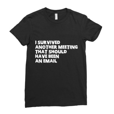 I Survived Another Meeting Ladies Fitted T-shirt Designed By Fahmifutri