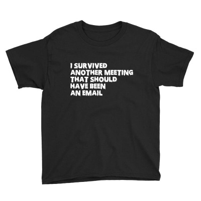 I Survived Another Meeting Youth Tee Designed By Fahmifutri