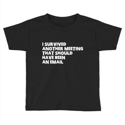 I Survived Another Meeting Toddler T-shirt Designed By Fahmifutri
