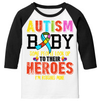 Autism Baby Some People Look Up To Their Heroes For Light Youth 3/4 Sleeve | Artistshot