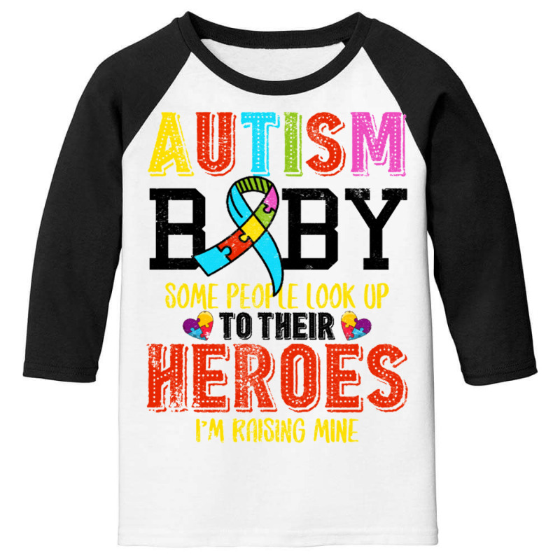 Autism Baby Some People Look Up To Their Heroes For Light Youth 3/4 Sleeve by nbobatiga | Artistshot