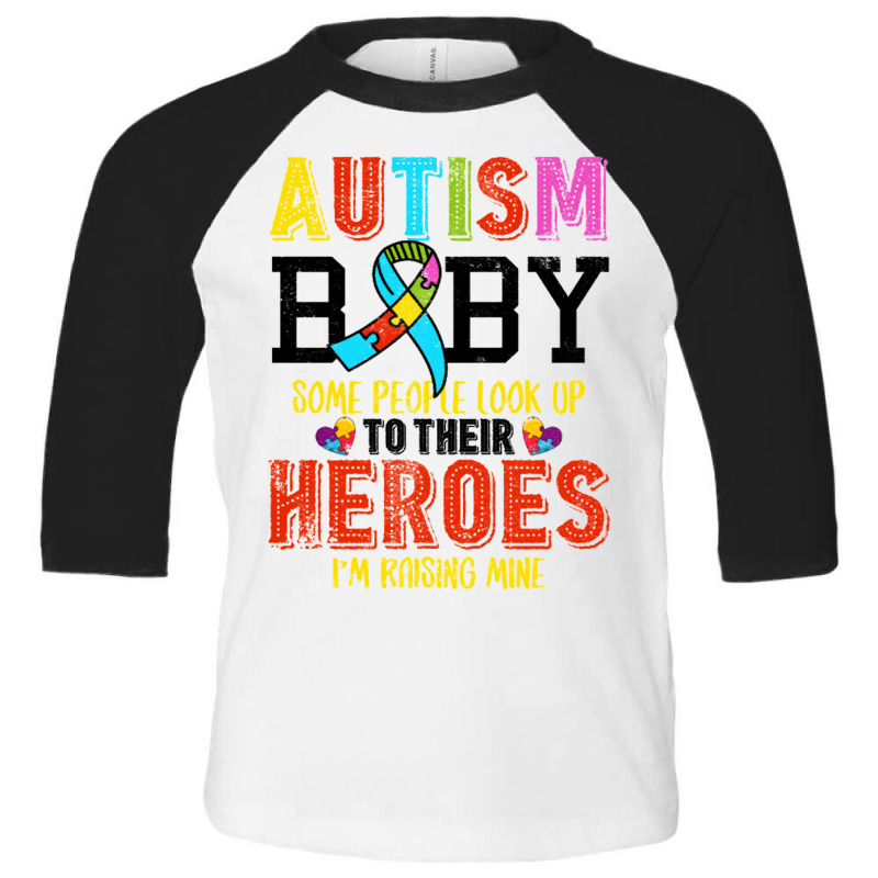 Autism Baby Some People Look Up To Their Heroes For Light Toddler 3/4 Sleeve Tee by nbobatiga | Artistshot