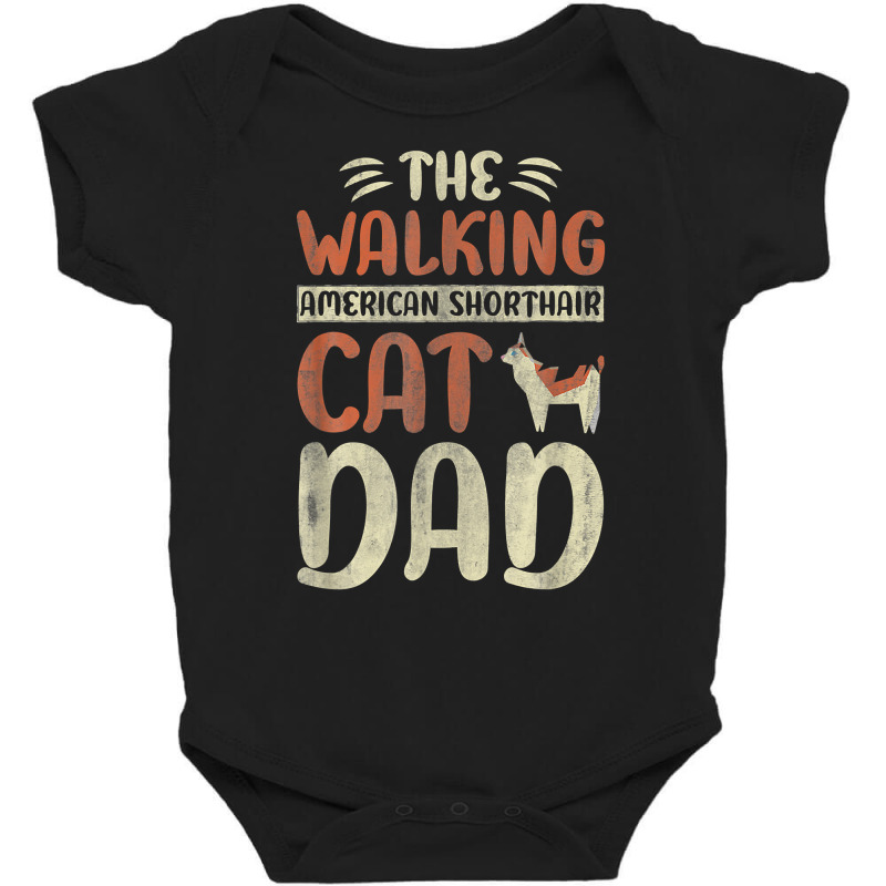 He Walking American Shorthair Cat Dad Kitty Cat Walking T Shirt Baby Bodysuit by belewomritans | Artistshot